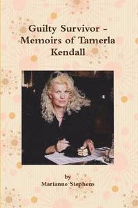 bokomslag Guilty Survivor - Memoirs of Tamerla Kendall