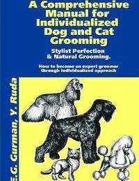 bokomslag A Comprehensive Manual for Individualized Dog and Cat Grooming
