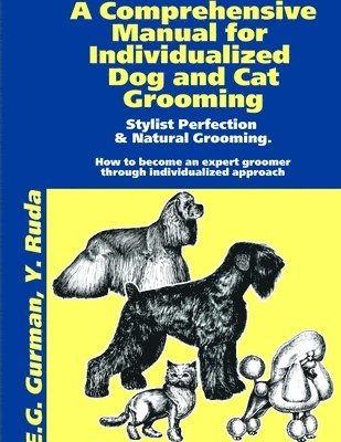 Efroim Gurman, Yana Ruda - Comprehensive Manual for Individualized Dog and Cat Grooming, Häftad