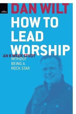 How To Lead Worship Without Being A Rock Star 1