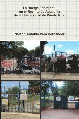 bokomslag La Huelga Estudiantil en el Recinto de Aguadilla de la Universidad de Puerto Rico