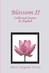 bokomslag BLOSSOM II: Collected Poems in English