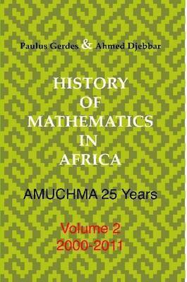 Paulus Gerdes, Ahmed Djebbar - History of Mathematics in Africa: AMUCHMA 25 Years. Volume 2, Häftad