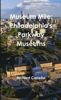 bokomslag Museum Mile: Philadelphia's Parkway Museums