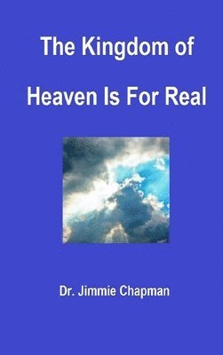 Jimmie L. Chapman - Kingdom of Heaven is for Real, Inbunden
