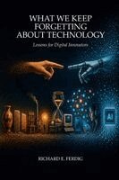 Richard E Ferdig - What We Keep Forgetting About Technology, Häftad