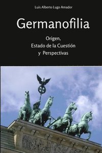 bokomslag Germanofilia. Origen, Estado De La Cuestion Y Perspectivas