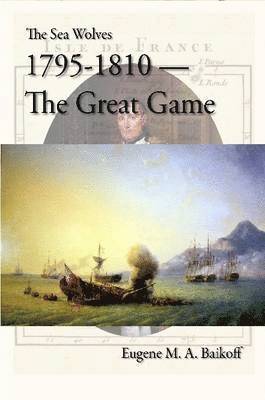 The Sea Wolves 1795 - 1810 - The Great Game 1
