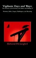 Nathaniel Pitt Langford - Vigilante Days and Ways, Inbunden