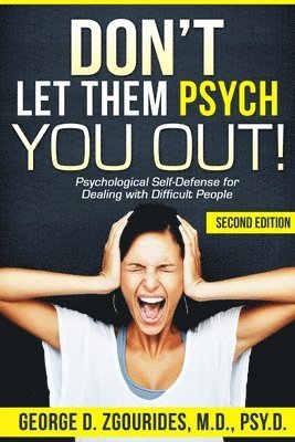 DON'T LET THEM PSYCH YOU OUT! Psychological Self-Defense for Dealing with Difficult People - Second Edition 1