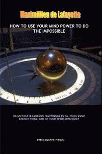 bokomslag How to Use Your Mind Power to do the Impossible