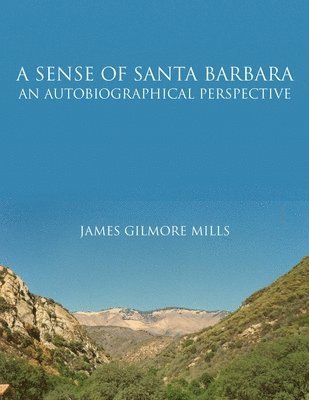 James Mills - Sense Of Santa Barbara - An Autobiographical Perspective, Häftad