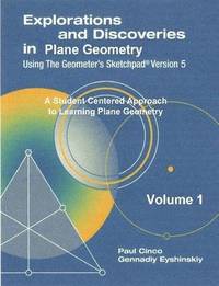 bokomslag Explorations and Discoveries in Plane Geometry Using the Geometer's Sketchpad Version 5 Volume 1