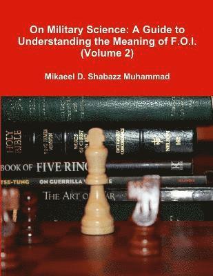 On Military Science: A Guide to Understanding the Meaning of F.O.I. (Volume 2) 1