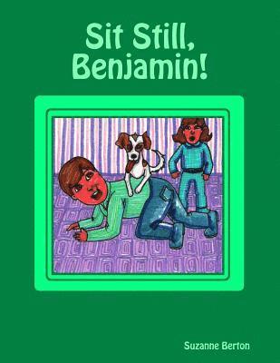 Sit Still, Benjamin! 1