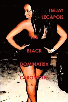 Teejay LeCapois, Teejay Lecapois - Black Dominatrix Chronicles, Häftad