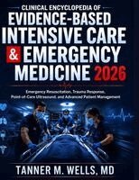 Tanner M Wells - Clinical Encyclopedia of Evidence-Based Intensive Care & Emergency Medicine, Häftad