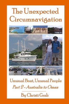 bokomslag Unexpected Circumnavigation: Unusual Boat, Unusual People Part 2 - Australia to Oman