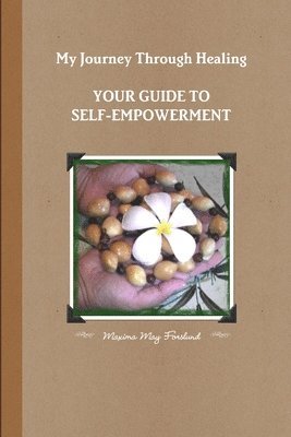 My Journey Through Healing, Your Guide to Self-Empowerment 1