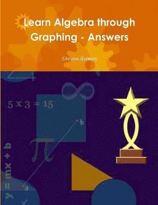 Steven Holmes - Learn Algebra through Graphing - Answers, Häftad