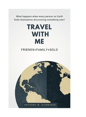 Travel With Me Anthony M. Giarrusso 1