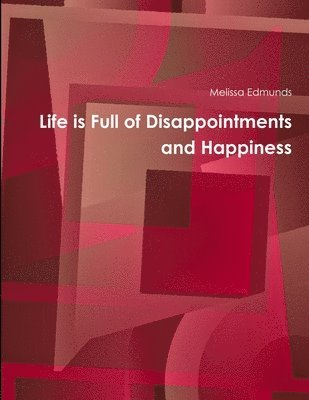 bokomslag Life is Full of Disappointments and Happiness