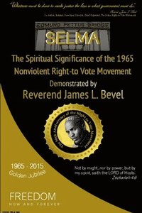 bokomslag SELMA, The Spiritual Significance of the Right-to-Vote Movement, Demonstrated by Reverend James L. Bevel