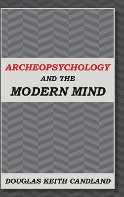 Archeopsychology and the Modern Mind 1