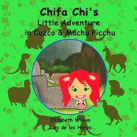 bokomslag Chifa Chi's Little Adventure in Cuzco & Machu Picchu