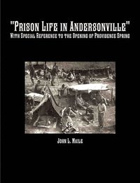 bokomslag "Prison Life in Andersonville": With Special Reference to the Opening of Providence Spring