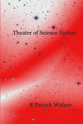 R Patrick Widner, R. Patrick Widner - Theater of Science Fiction, Häftad