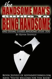 bokomslag The Handsome Man's Guide to Being Handsome