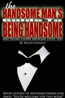 The Handsome Man's Guide to Being Handsome 1