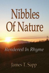 bokomslag Nibbles Of Nature Rendered In Rhyme