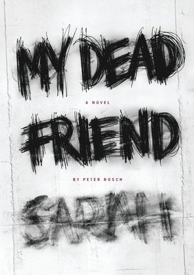 Peter Rosch - My Dead Friend Sarah, Häftad