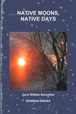 Carol Willette Bachofner - Native Moons, Native Days, Häftad