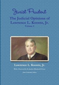 bokomslag Jurist Prudent -- The Judicial Opinions of Lawrence L. Koontz, Jr., Volume 5