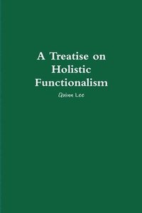 bokomslag A Treatise on Holistic Functionalism