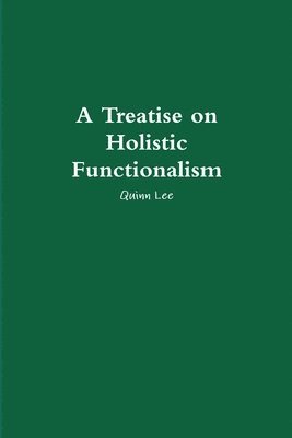 A Treatise on Holistic Functionalism 1