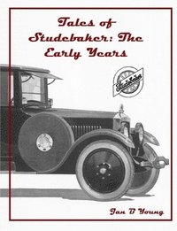 bokomslag Tales of Studebaker: The Early Years