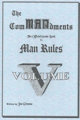 The ComMANsments; The Official Guide Book to Man Rules, Volume V 1