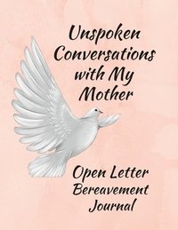 bokomslag Unspoken Conversations with my Mother, Open Letter Bereavement Journal