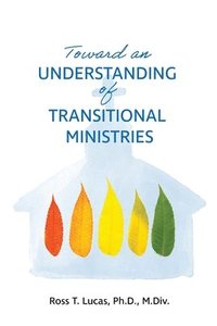bokomslag Toward an Understanding of Transitional Ministries