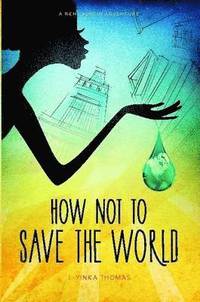 bokomslag How Not to Save the World