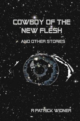 Cowboy of the New Flesh and Other Stories