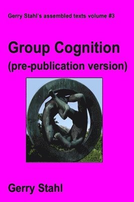 Gerry Stahl - Group Cognition (pre-publication version), Häftad