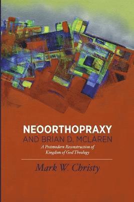 Neoorthopraxy and Brian D. McLaren 1