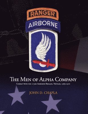 The Men of Alpha Company: Combat with the 173rd Airborne Brigade, Vietnam, 1969-1970 1