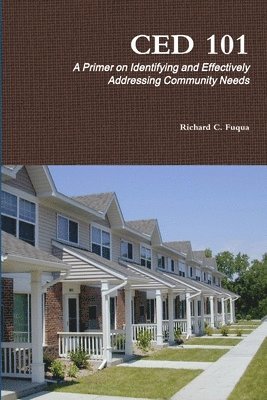 CED 101: A Primer on Identifying and Effectively Addressing Community Needs 1