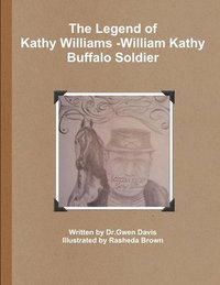 bokomslag The Legend of Kathy Williams - William Kathy Buffalo Soldier